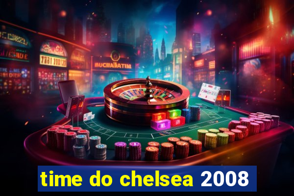 time do chelsea 2008